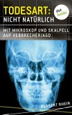 Mit Mikroskop und Skalpell auf Verbrecherjagd / Todesart: Nicht natürlich Bd.1 (eBook, ePUB)