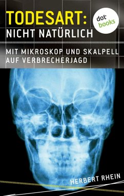 Mit Mikroskop und Skalpell auf Verbrecherjagd / Todesart: Nicht natürlich Bd.1 (eBook, ePUB) - Rhein, Herbert
