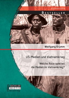 US-Medien und Vietnamkrieg: Welche Rolle spielten die Medien im Vietnamkrieg? (eBook, PDF) - Krumm, Wolfgang