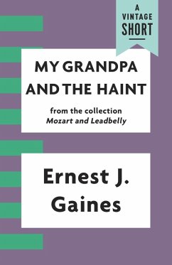 My Grandpa and the Haint (eBook, ePUB) - Gaines, Ernest J.