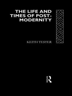 The Life and Times of Post-Modernity (eBook, ePUB) - Tester, Keith