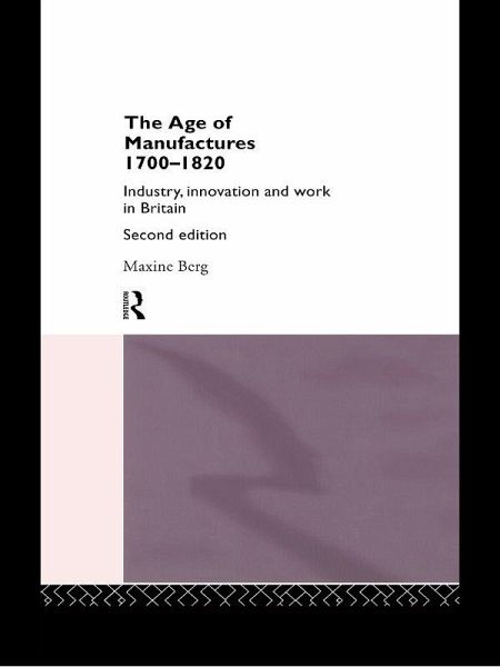 The Age of Manufactures, 1700-1820 (eBook, ePUB) The Age of Manufactures, 1700-1820 (eBook, ePUB)