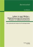 Leben in zwei Welten - Stigmatisierung HIV-positiver Frauen in Industrienationen: Eine systematische Analyse des Forschungsstandes (eBook, PDF)