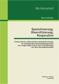 Spezialisierung, Diversifizierung, Kooperation: Freiberufliche nichtärztliche Heilmittelerbringer im strategischen Entscheidungsprozess zum langfristigen Erhalt ihrer Einrichtungen auf dem Gesundheitsmarkt (eBook, PDF)