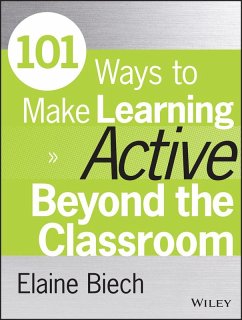 101 Ways to Make Learning Active Beyond the Classroom (eBook, PDF) - Biech, Elaine
