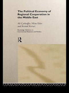 The Political Economy of Regional Cooperation in the Middle East (eBook, ePUB) - Carkoglu, Ali; Eder, Mine; Kirisci, Kemal