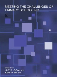 Meeting The Challenges of Primary Schooling (eBook, PDF) - Logan, Lloyd; Sachs, Judyth