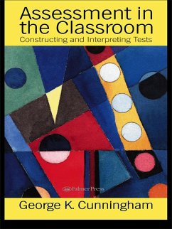 Assessment In The Classroom (eBook, PDF) - Cunnningham, George Assessment In The Classroom (eBook, PDF) - Cunnningham, George