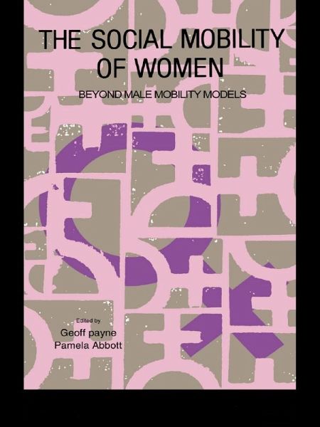 The Social Mobility Of Women (eBook, PDF) The Social Mobility Of Women (eBook, PDF)