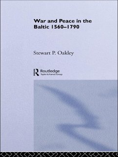 War and Peace in the Baltic, 1560-1790 (eBook, PDF) - Oakley, Stewart P.