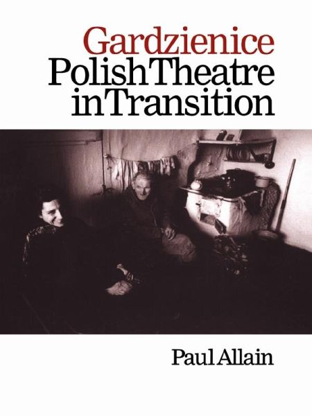Gardzienice: Polish Theatre in Transition (eBook, PDF) Gardzienice: Polish Theatre in Transition (eBook, PDF)