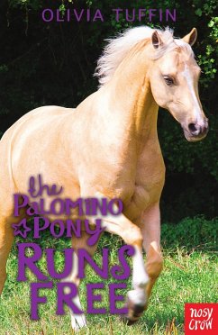 The Palomino Pony Runs Free (eBook, ePUB) - Tuffin, Olivia