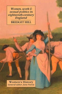 Women, Work And Sexual Politics In Eighteenth-Century England (eBook, PDF) - Hill, Bridget
