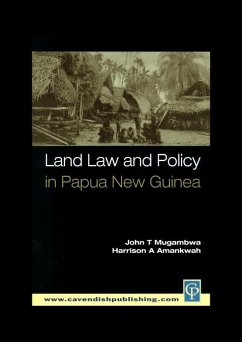 Land Law and Policy in Papua New Guinea (eBook, ePUB) - Mugambwa, John T.; Amankwah, Harrison A.