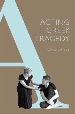 Acting Greek Tragedy (eBook, ePUB) - Ley, Graham