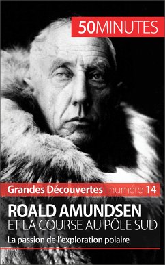 Roald Amundsen et la course au pôle Sud (eBook, ePUB) - Mettra, Mélanie; 50minutes