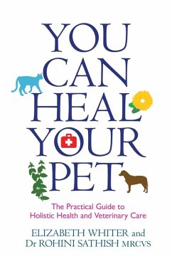 You Can Heal Your Pet (eBook, ePUB) - Whiter, Elizabeth; Sathish, Rohini