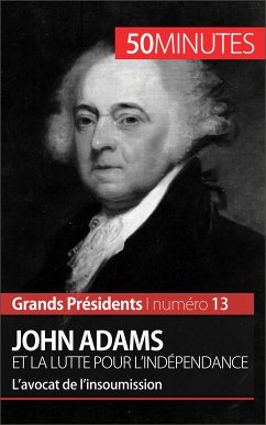 John Adams et la lutte pour l'indépendance (eBook, ePUB) - Piet, Eloi; 50minutes