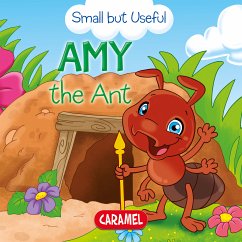 Amy the Ant (eBook, ePUB) - Small but Useful; Podesta, Veronica; Pierazzi Mitri, Monica