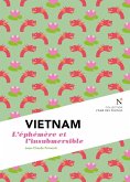 Vietnam : L'éphémère et l'insubmersible (eBook, ePUB)