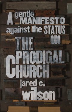 The Prodigal Church (eBook, ePUB) - Wilson, Jared C.