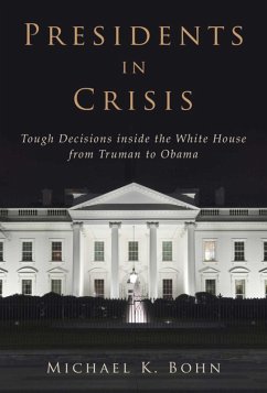 Presidents in Crisis (eBook, ePUB) - Bohn, Michael K.