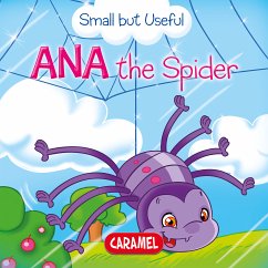 Ana the Spider (eBook, ePUB) - Small but Useful; Pierazzi Mitri, Monica; Podesta, Veronica