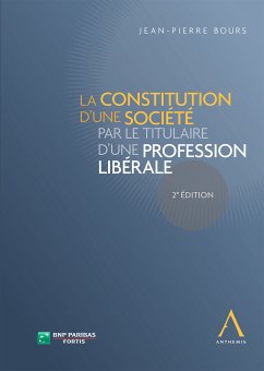 La constitution d'une société par le titulaire d'une profession libérale (eBook, ePUB) - Bours, Jean-Pierre