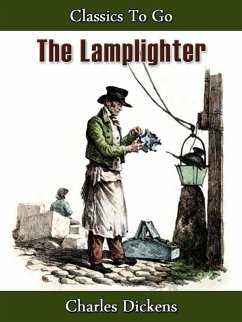 The Lamplighter (eBook, ePUB) - Dickens, Charles The Lamplighter (eBook, ePUB) - Dickens, Charles