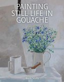 Painting Still Life in Gouache (eBook, ePUB)