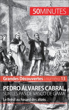 Pedro Álvares Cabral, sur les pas de Vasco de Gama (eBook, ePUB) - Parmentier, Romain; 50minutes