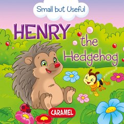 Henry the Hedgehog (eBook, ePUB) - Podesta, Veronica; Pierazzi Mitri, Monica; Small but Useful