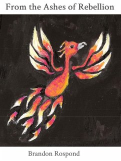 From the Ashes of Rebellion (eBook, ePUB) - Rospond, Brandon From the Ashes of Rebellion (eBook, ePUB) - Rospond, Brandon