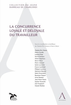 La concurrence loyale et déloyale du travailleur (eBook, ePUB) - Gilson (dir.), Steve; Collectif; Clesse (dir.), Charles-Eric