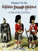 Friends, though divided - A Tale of the Civil War (eBook, ePUB)