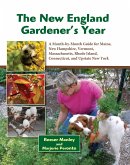 The New England Gardener's Year: A Month-by-Month Guide for Maine, New Hampshire, Vermont. Massachusetts, Rhode Island, Connecticut, and Upstate New York (eBook, ePUB)