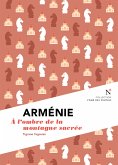 Arménie : A l'ombre de la montagne sacrée (eBook, ePUB)