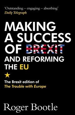 Making a Success of Brexit and Reforming the EU (eBook, ePUB) - Bootle, Roger; Ltd, Roger Bootle