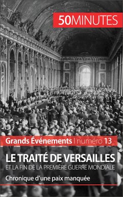 Le traité de Versailles et la fin de la Première Guerre mondiale (eBook, ePUB) - D'Haese, Jonathan; 50minutes