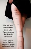 This is what a Feminist Slut Looks Like; Perspectives on the Slutwalk Movement (eBook, ePUB)