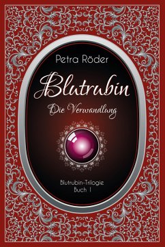 Die Verwandlung / Blutrubin Trilogie Bd.1 (eBook, ePUB) - Röder, Petra