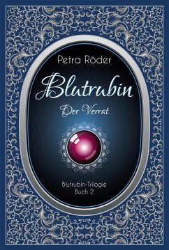 Der Verrat / Blutrubin Trilogie Bd.2 (eBook, ePUB) - Röder, Petra