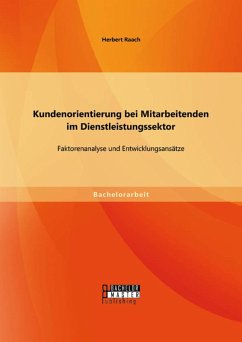 Kundenorientierung bei Mitarbeitenden im Dienstleistungssektor: Faktorenanalyse und Entwicklungsansätze (eBook, PDF) - Raach, Herbert