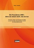 Die Finanzkrise 2008 - denn sie wissen nicht, was sie tun: Ursachen, Folgen und Lösungsvorschläge aus der Sicht der österreichischen Schule der Nationalökonomie (eBook, PDF)