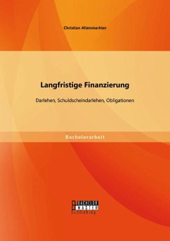 Langfristige Finanzierung: Darlehen, Schuldscheindarlehen, Obligationen (eBook, PDF) - Altenmarkter, Christian