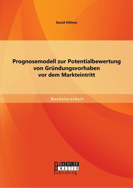 Prognosemodell zur Potentialbewertung von Gründungsvorhaben vor dem Markteintritt (eBook, PDF)