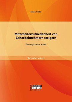 Mitarbeiterzufriedenheit von Zeitarbeitnehmern steigern: Eine explorative Arbeit (eBook, PDF) - Tröder, Simon