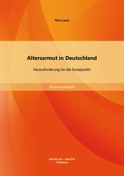 Altersarmut in Deutschland: Herausforderung für die Sozialpolitik (eBook, PDF)