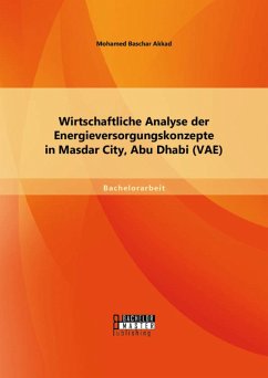 Wirtschaftliche Analyse der Energieversorgungskonzepte in Masdar City, Abu Dhabi (VAE) (eBook, PDF) - Akkad, Mohamed Baschar