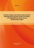 Kritische Analyse zum Einfluss elektronischen Medienkonsums auf den Schlaf von Kindern und Jugendlichen und den daraus resultierenden Folgen (eBook, PDF)